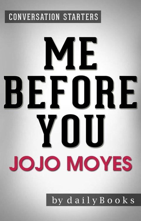 Me Before You: A Novel by Jojo Moyes  Conversation Starters(Kobo/電子書)