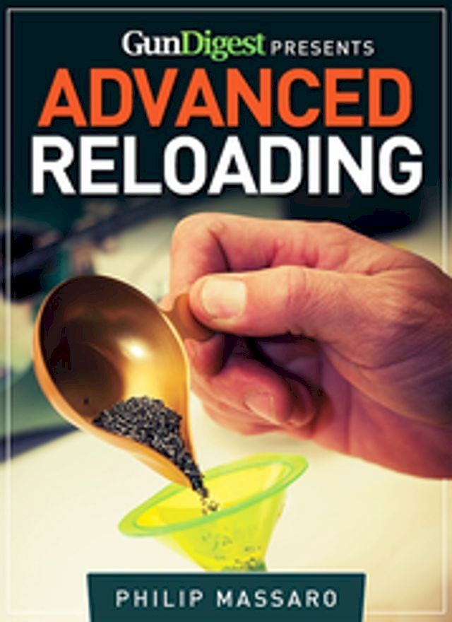  Gun Digest Guide to Advanced Reloading(Kobo/電子書)