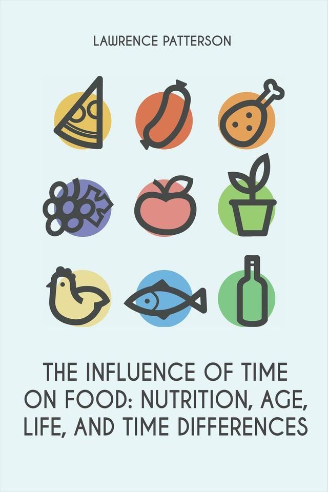  The Influence of Time on Food: Nutrition, Age, Life, and Time Differences(Kobo/電子書)