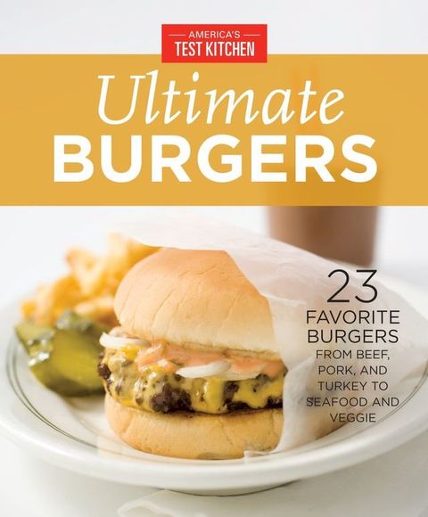 America's Test Kitchen Ultimate Burgers(Kobo/電子書)