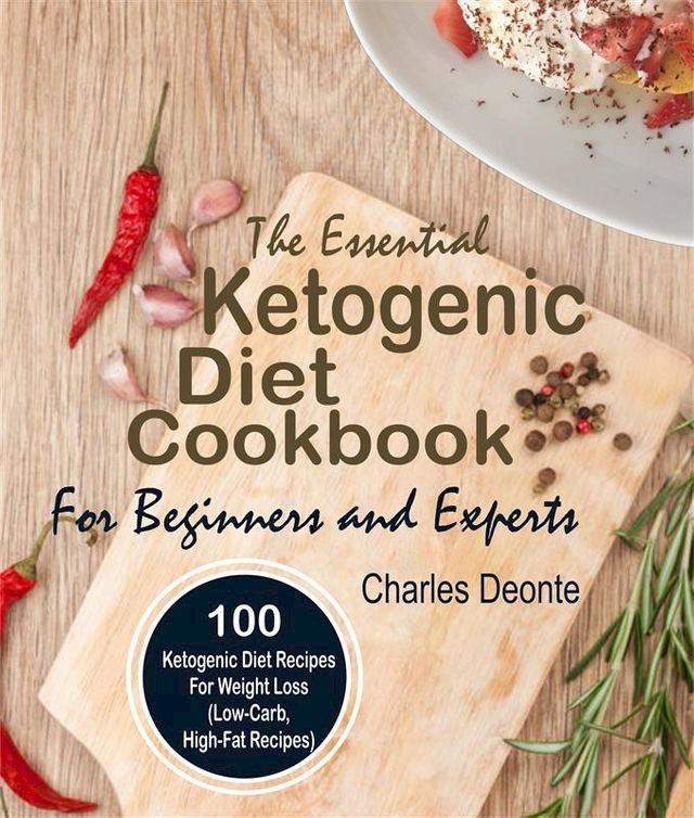  The Essential Ketogenic Diet Cookbook For Beginners and Experts(Kobo/電子書)