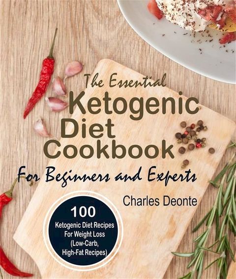 The Essential Ketogenic Diet Cookbook For Beginners and Experts(Kobo/電子書)