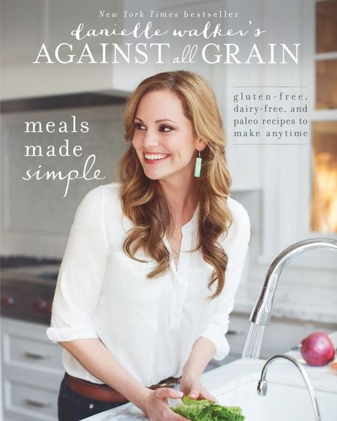 Danielle Walker's Against All Grain: Meals Made Simple(Kobo/電子書)