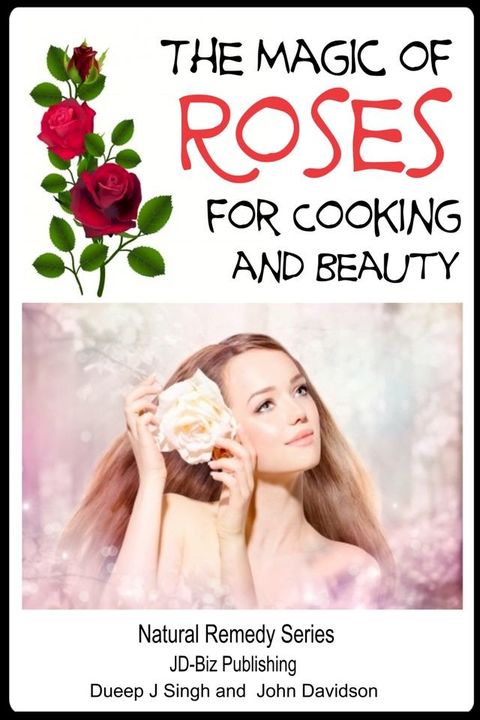 The Magic of Roses For Cooking and Beauty(Kobo/電子書)