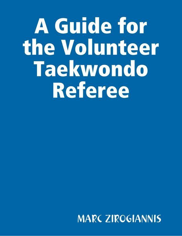  A Guide for the Volunteer Taekwondo Referee(Kobo/電子書)