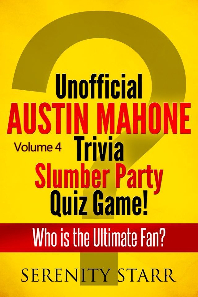  Unofficial Austin Mahone Trivia Slumber Party Quiz Game Volume 4(Kobo/電子書)