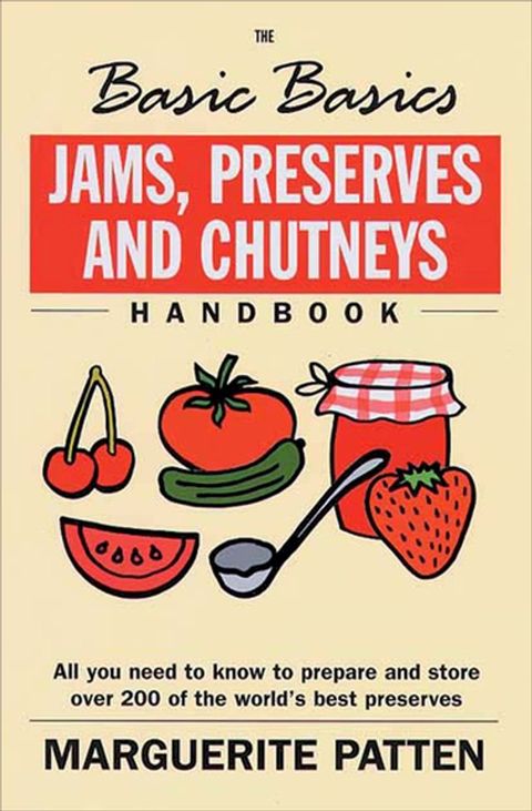 The Basic Basics Jams, Preserves and Chutneys Handbook(Kobo/電子書)