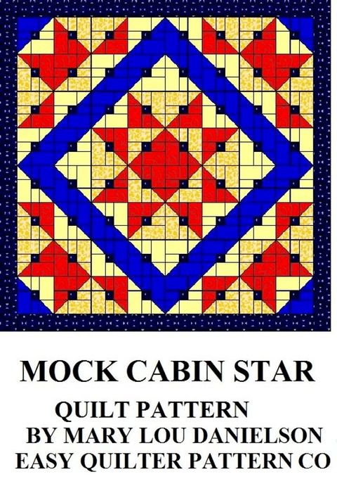 Quilt Pattern: Mock Cabin Star(Kobo/電子書)