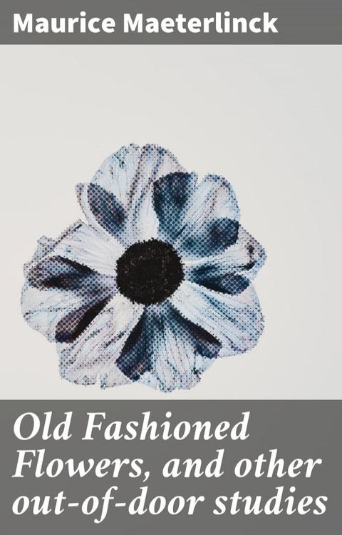 Old Fashioned Flowers, and other out-of-door studies(Kobo/電子書)