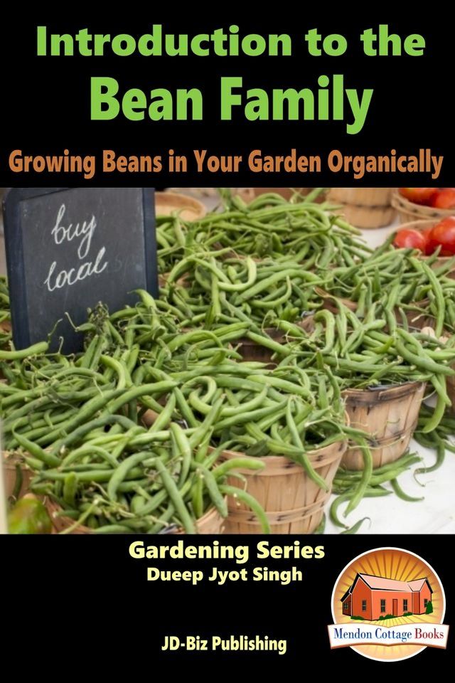  Introduction to the Bean Family: Growing Beans in Your Garden Organically(Kobo/電子書)