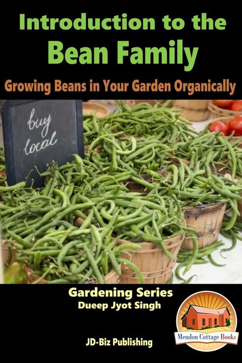 Introduction to the Bean Family: Growing Beans in Your Garden Organically(Kobo/電子書)