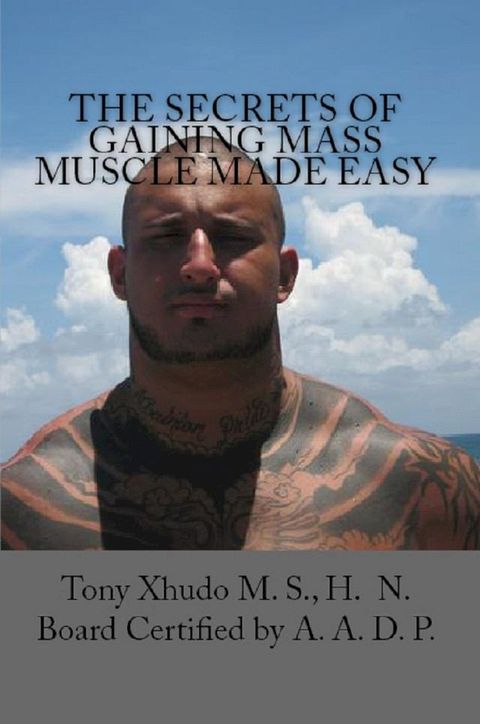 The Secrets of Gaining Mass Muscle Made Easy(Kobo/電子書)