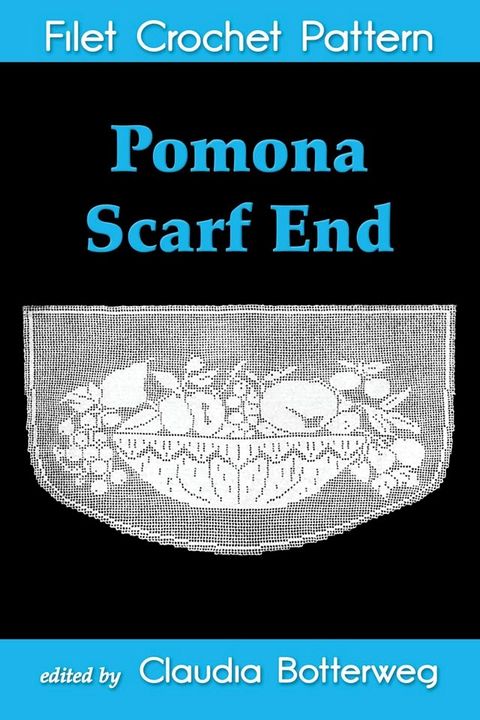 Pomona Scarf End Filet Crochet Pattern(Kobo/電子書)