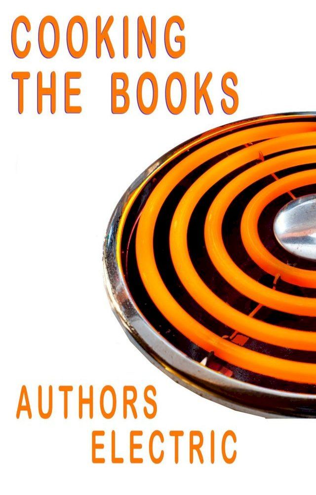  Cooking The Books - An Authors Electric Anthology(Kobo/電子書)