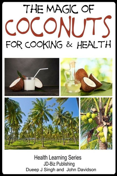 The Magic of Coconuts For Cooking and Health(Kobo/電子書)