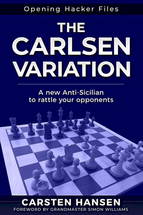 The Carlsen Variation - A New Anti-Sicilian(Kobo/電子書)