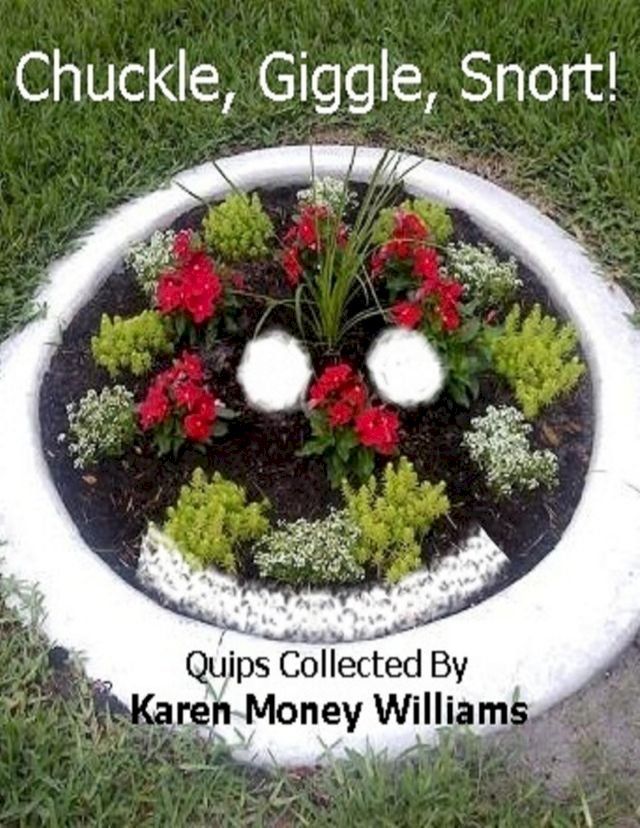  Chuckle, Giggle, Snort!: Quips Collected By Karen Money Williams(Kobo/電子書)