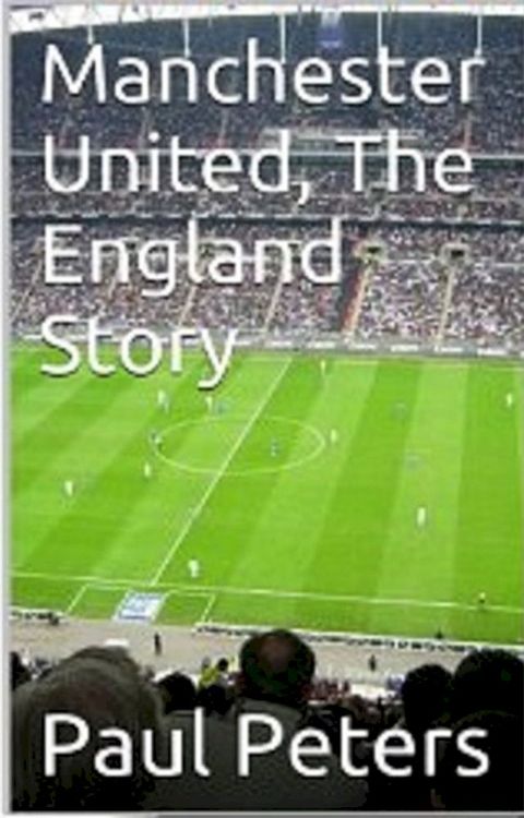 Manchester United The England Story(Kobo/電子書)