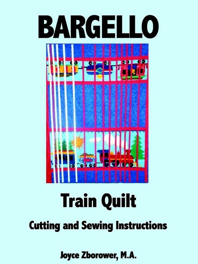  Bargello Train Quilt -- Cutting and Sewing Instructions(Kobo/電子書)