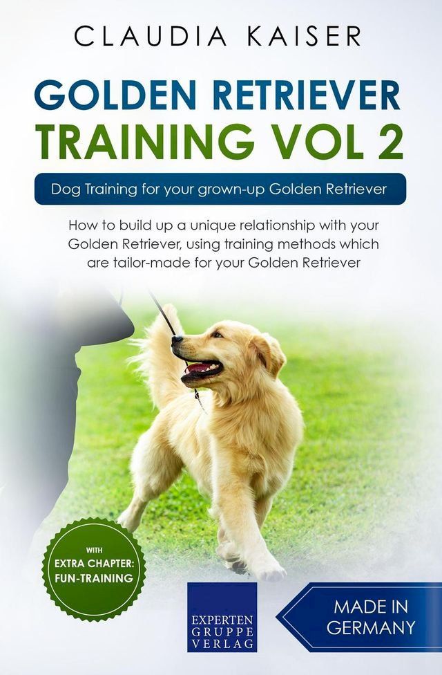  Golden Retriever Training Vol. 2: Dog Training for your grown-up Golden Retriever(Kobo/電子書)