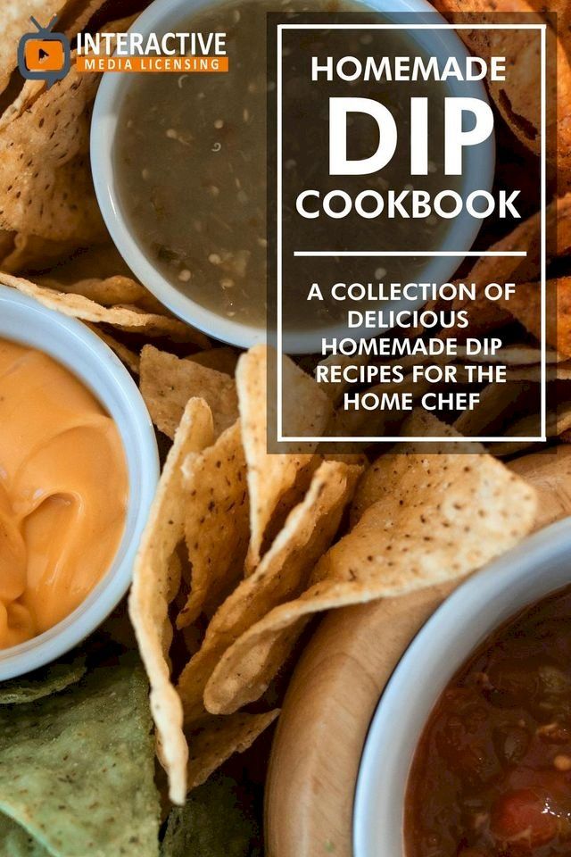  Homemade Dip Cookbook: A Collection of Delicious Homemade Dip Recipes for the Home Chef.(Kobo/電子書)