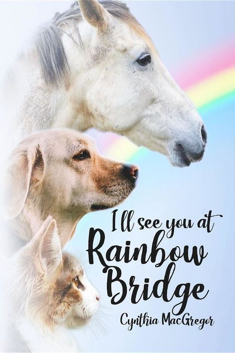 I'll See You at Rainbow Bridge(Kobo/電子書)