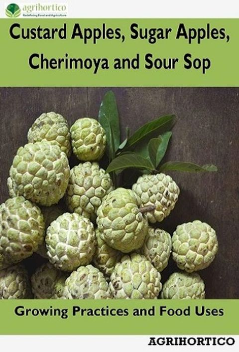 Custard Apples, Sugar Apples, Cherimoya and Sour Sop(Kobo/電子書)