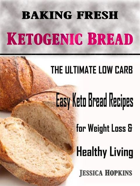 Baking Fresh Ketogenic Bread(Kobo/電子書)