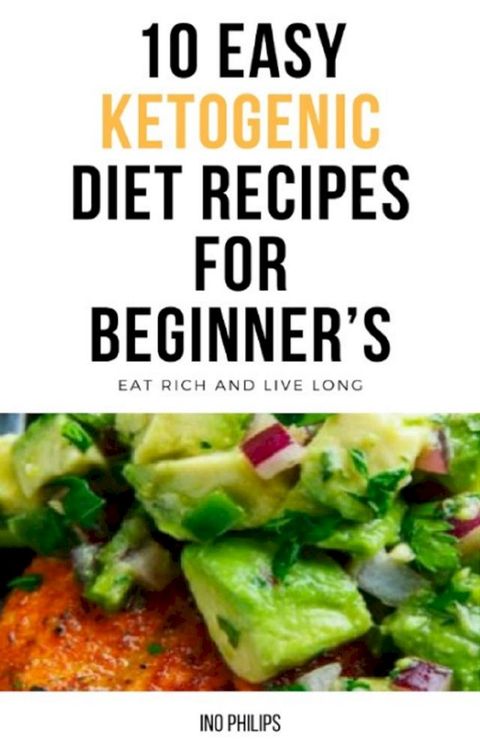 10 Easy Ketogenic Diet Recipes For Beginner's(Kobo/電子書)