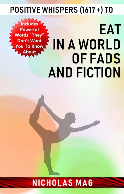 Positive Whispers (1617 +) to Eat in a World of Fads and Fiction(Kobo/電子書)