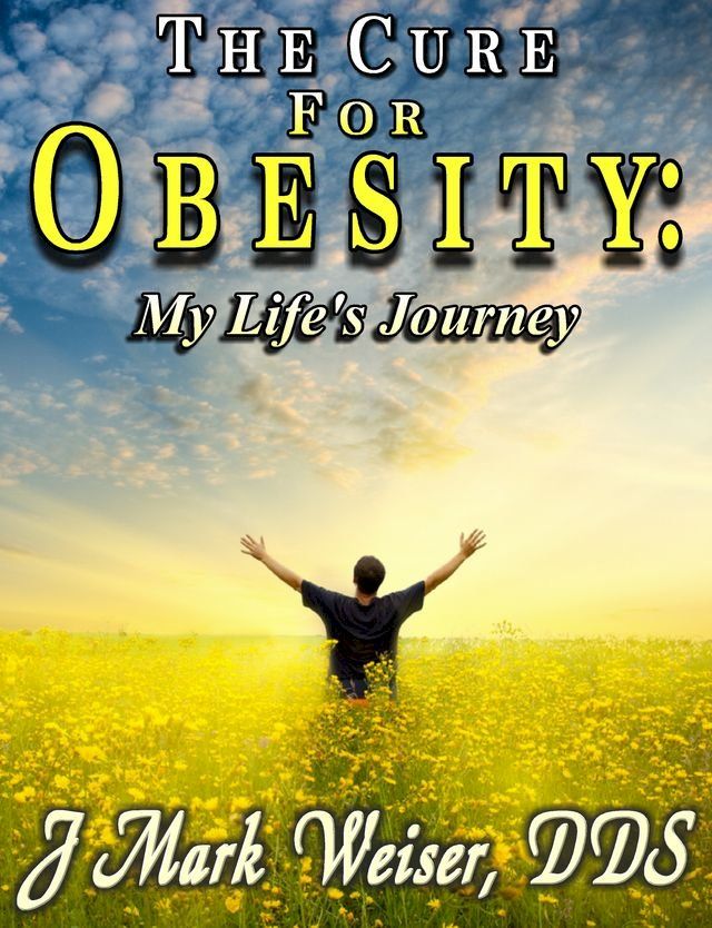  The Cure For Obesity: My Life's Journey(Kobo/電子書)