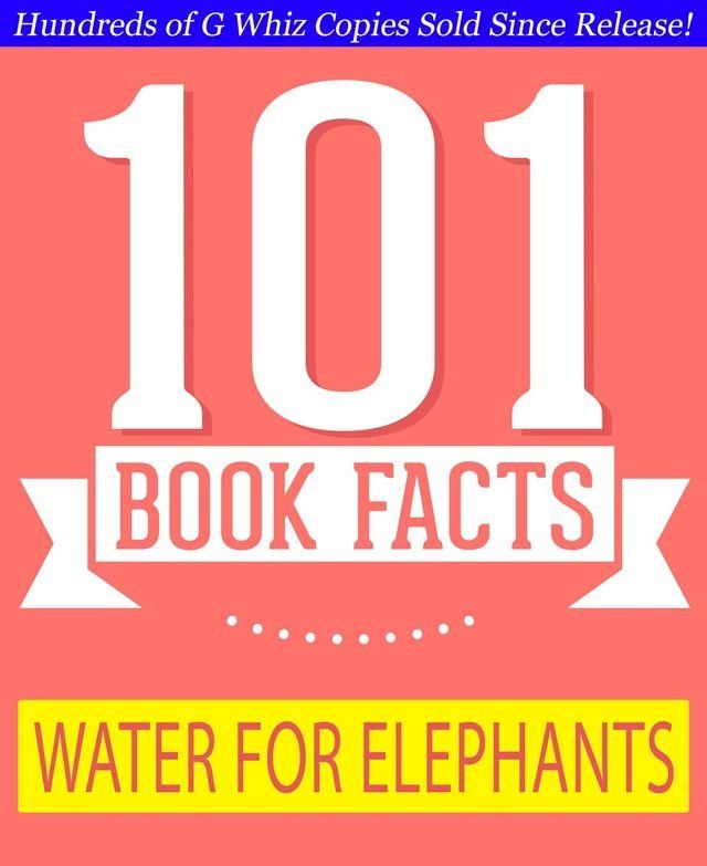  Water for Elephants - 101 Amazing Facts You Didn't Know(Kobo/電子書)