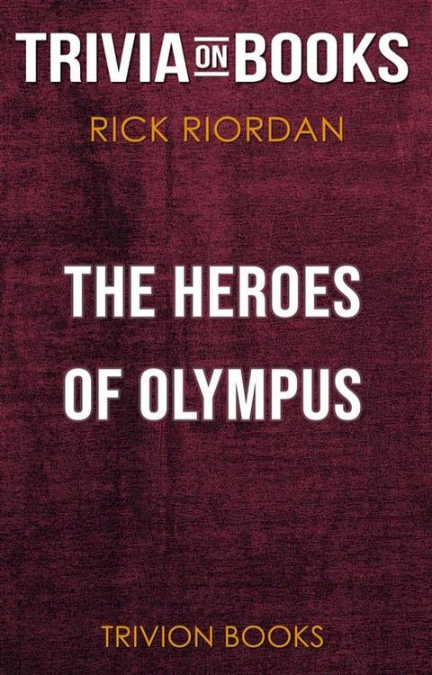 The Heroes of Olympus by Rick Riordan (Trivia-On-Books)(Kobo/電子書)