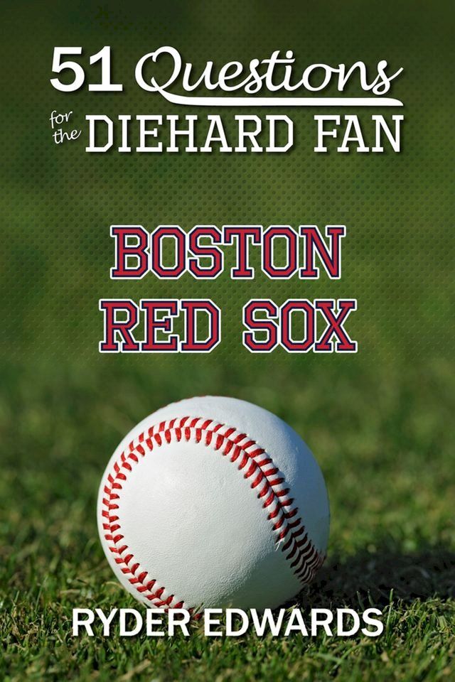  51 Questions for the Diehard Fan: Boston Red Sox(Kobo/電子書)