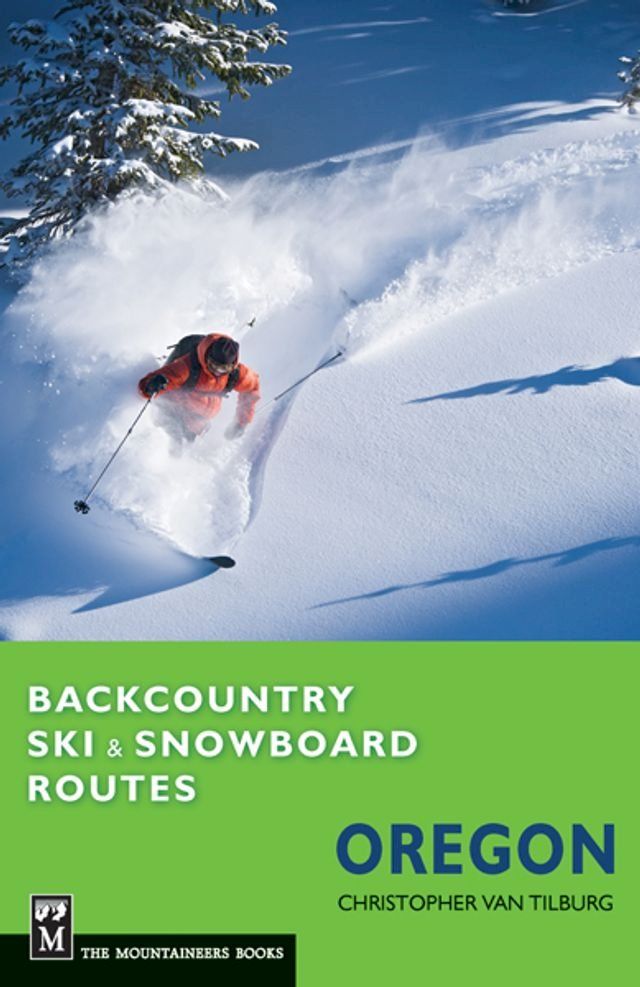  Backcountry Ski & Snowboard Routes Oregon(Kobo/電子書)