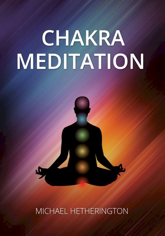  Chakra Meditation: A Simple Yet Powerful Meditation for Transformation and Healing(Kobo/電子書)