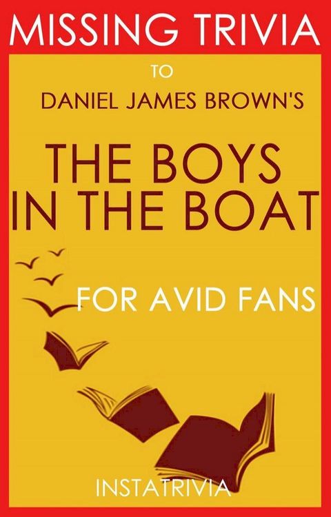 The Boys in the Boat: by Daniel James Brown (Trivia-On-Book)(Kobo/電子書)