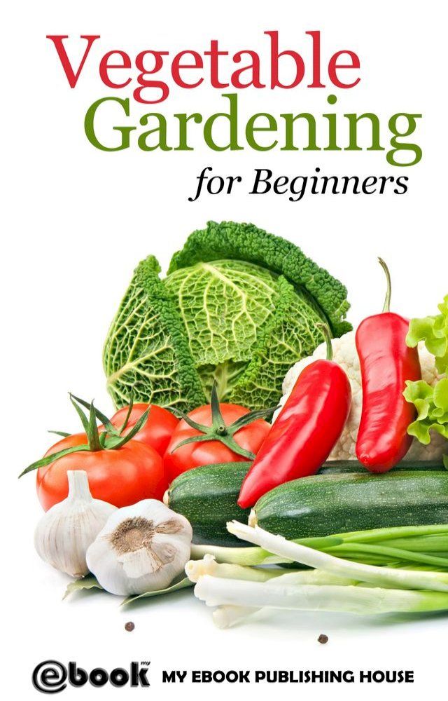  Vegetable Gardening for Beginners(Kobo/電子書)