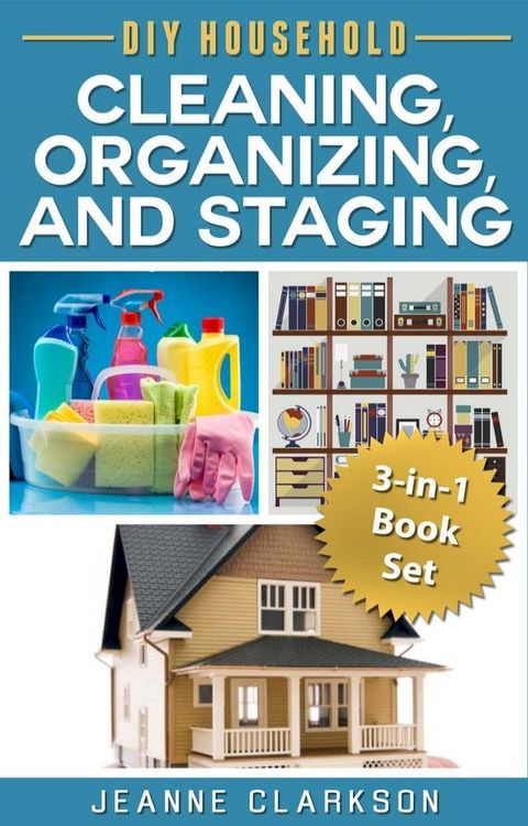 DIY Household Cleaning, Organizing and Staging 3-in-1 Book Set(Kobo/電子書)