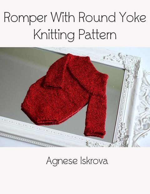 Romper With Round Yoke Knitting Pattern(Kobo/電子書)