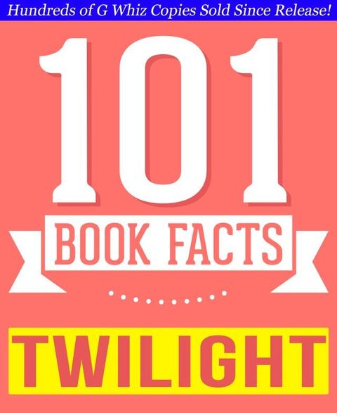 Twilight - 101 Amazingly True Facts You Didn't Know(Kobo/電子書)