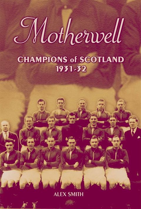 Motherwell: Champions of Scotland 1931-32(Kobo/電子書)