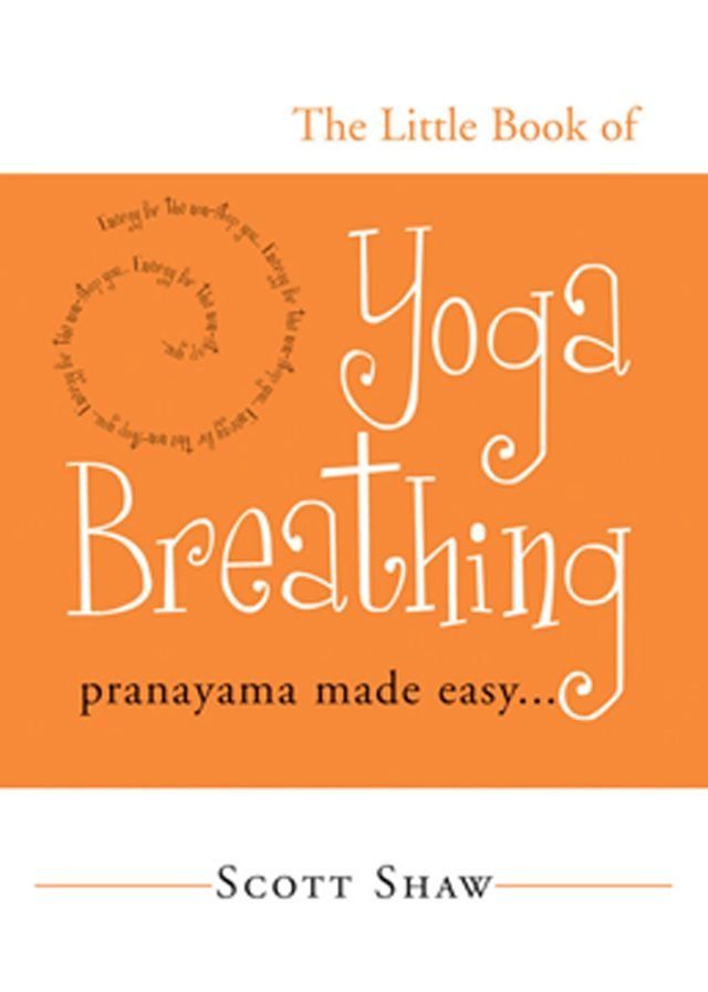  The Little Book of Yoga Breathing: Pranayama Made Easy. . .(Kobo/電子書)