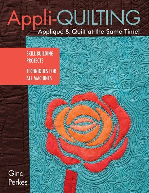 Appli-quilting - Appliqué & Quilt at the Same Time!(Kobo/電子書)