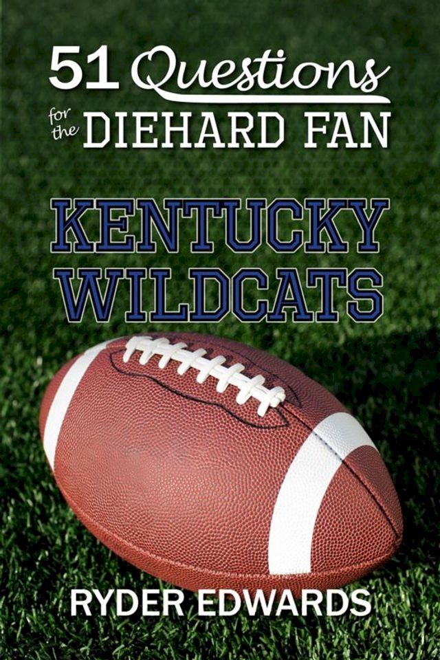  51 Questions for the Diehard Fan: Kentucky Wildcats(Kobo/電子書)