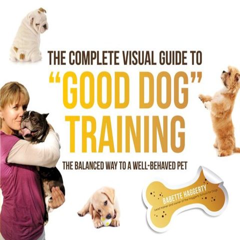 The Complete Visual Guide to "Good Dog" Training(Kobo/電子書)