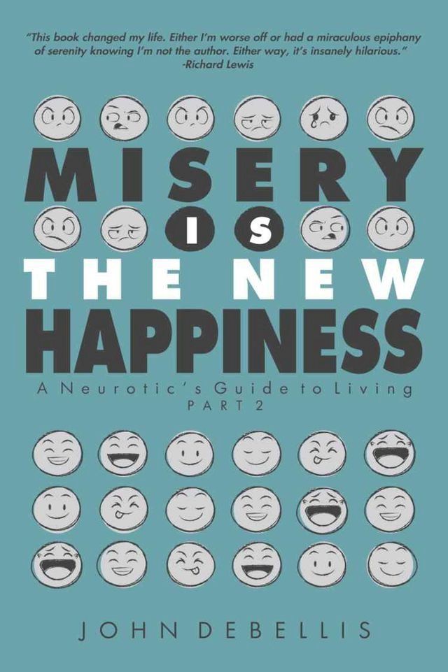  MISERY IS THE NEW HAPPINESS: The Neurotic's Guide to Living - Book 2(Kobo/電子書)