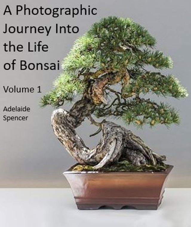  A Photographic Journey Into The Life of Bonsai(Kobo/電子書)