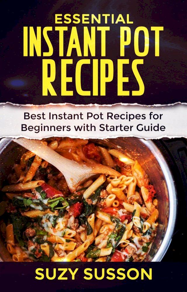  Essential Instant Pot Recipes(Kobo/電子書)