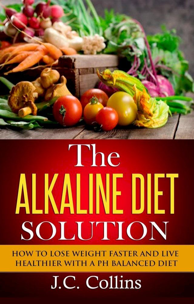  The Alkaline Diet Solution(Kobo/電子書)